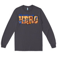 Smoke my daddy is my hero dispatcher Long Sleeve Tee - texasbilliewilder