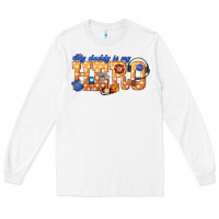 White my daddy is my hero dispatcher Long Sleeve Tee - texasbilliewilder