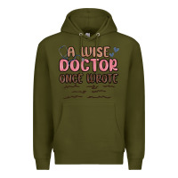 Army Green a wise doctor once said Premium Hoodie - MaliasSmallBusiness