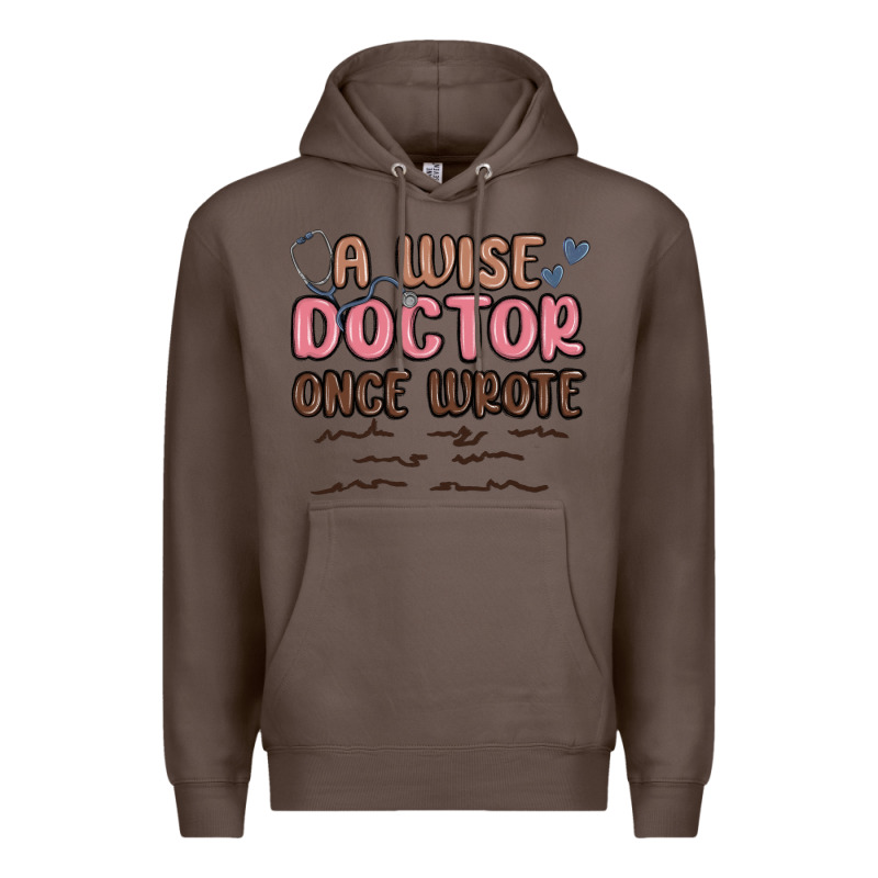 A Wise Doctor Once Said Premium Hoodie by MaliasSmallBusiness | Teevron