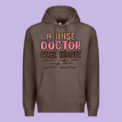 A Wise Doctor Once Said Premium Hoodie Designed By Maliassmallbusiness