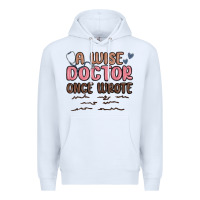 White a wise doctor once said Premium Hoodie - MaliasSmallBusiness