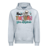 Heather Grey have the day you deserve Urban Hoodie - MaliasSmallBusiness