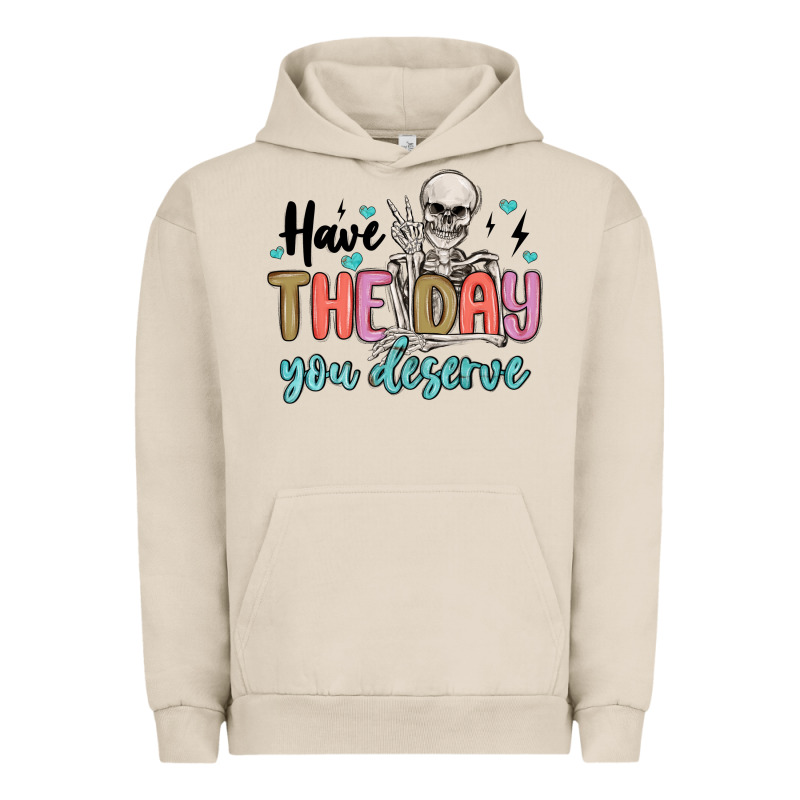 Have The Day You Deserve Urban Hoodie by MaliasSmallBusiness | Teevron