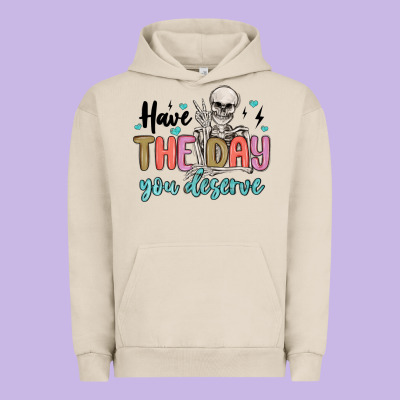 Have The Day You Deserve Urban Hoodie Designed By Maliassmallbusiness