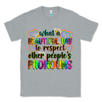 Heather Grey what a beautiful day to respect other people's pro Classic Tee - Zillion Design Studio