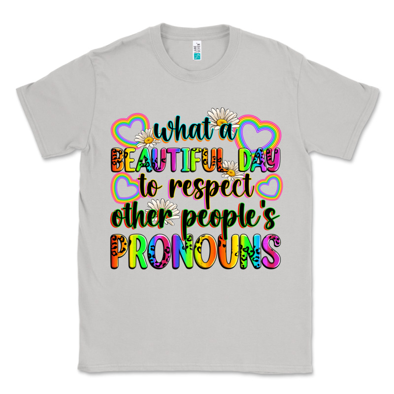What A Beautiful Day To Respect Other People's Pro Classic Tee by Zillion Design Studio | Teevron