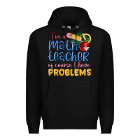 Black im a math teacher of course i have problems Premium Hoodie - MaliasSmallBusiness