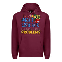 Burgundy im a math teacher of course i have problems Premium Hoodie - MaliasSmallBusiness