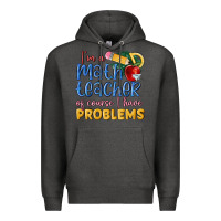 Charcoal Heather im a math teacher of course i have problems Premium Hoodie - MaliasSmallBusiness