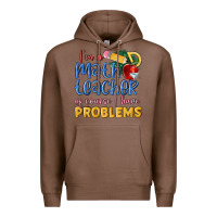 Chestnut im a math teacher of course i have problems Premium Hoodie - MaliasSmallBusiness