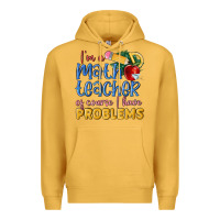 Mustard im a math teacher of course i have problems Premium Hoodie - MaliasSmallBusiness