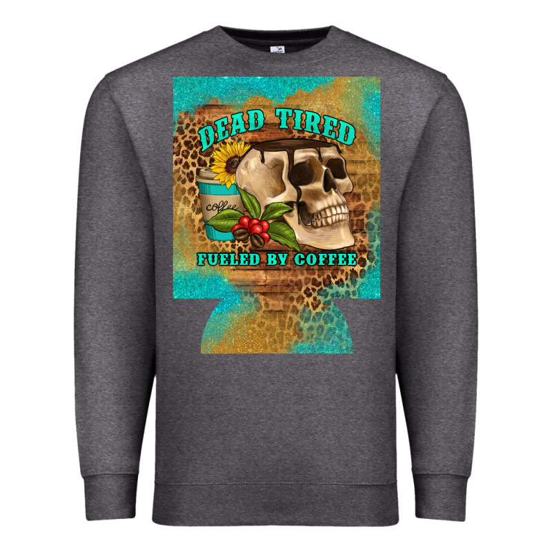 Dead Tired Fueled By Coffee 12 Oz Can Cooler (regular) Premium Sweatshirt by Artiststas | Teevron