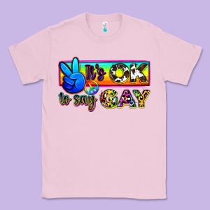 It's Ok To Say Gay Classic Tee Designed By Zillion Design Studio
