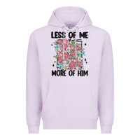 Less Of Me More Of Him Premium Hoodie | Teevron