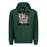 Sports Green less of me more of him Premium Hoodie - MaliasSmallBusiness