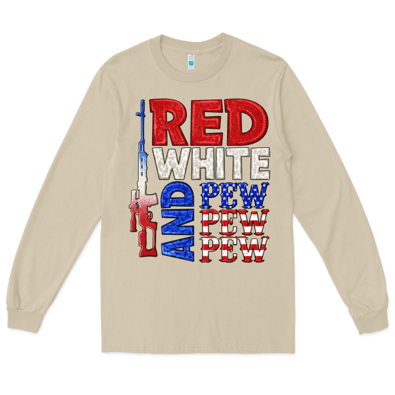 Red White And Pew Pew Pew Long Sleeve Tee by texasbilliewilder | Teevron
