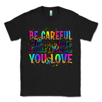 Black be careful who you hate it could be someone you lo Classic Tee - Zillion Design Studio