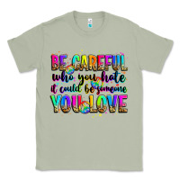 Matcha be careful who you hate it could be someone you lo Classic Tee - Zillion Design Studio