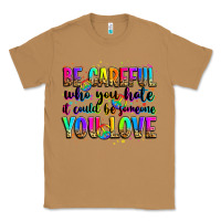 Toasted Coconut be careful who you hate it could be someone you lo Classic Tee - Zillion Design Studio