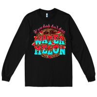 Black if you drink dont drive do the watermelon Long Sleeve Tee - AdoDesignShop
