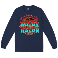 Navy if you drink dont drive do the watermelon Long Sleeve Tee - AdoDesignShop