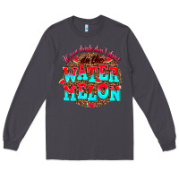 Smoke if you drink dont drive do the watermelon Long Sleeve Tee - AdoDesignShop