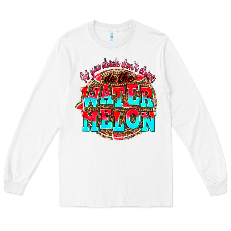 If You Drink Dont Drive Do The Watermelon Long Sleeve Tee by AdoDesignShop | Teevron