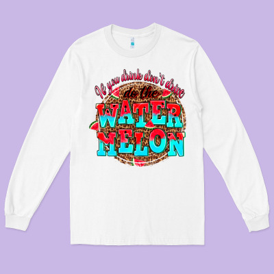 If You Drink Dont Drive Do The Watermelon Long Sleeve Tee Designed By Adodesignshop