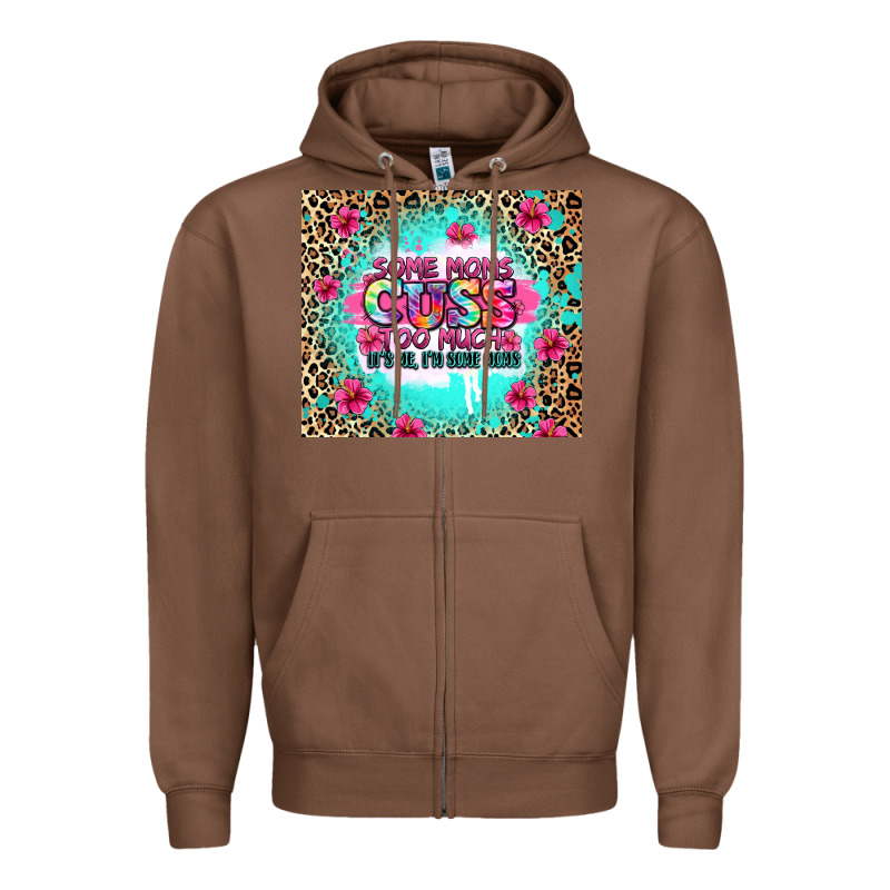 Some Moms Cuss Too Much It's Me I'm Some Moms Zipper Hoodie by Zillion Design Studio | Teevron