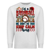I'm A Baseball Mom We Don't Do That Keep Calm Thin Premium Sweatshirt | Teevron