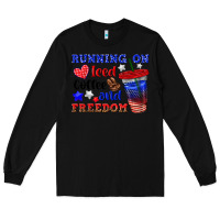 Black running on iced coffe and freedom Long Sleeve Tee - texasbilliewilder