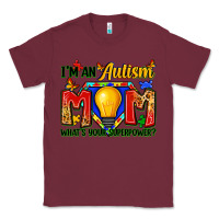 Burgundy i'm an autism mom what's your superpower Classic Tee - Zillion Design Studio
