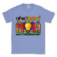 Colony Blue i'm an autism mom what's your superpower Classic Tee - Zillion Design Studio