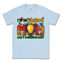 Dusty Blue i'm an autism mom what's your superpower Classic Tee - Zillion Design Studio