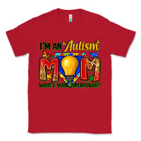 Red i'm an autism mom what's your superpower Classic Tee - Zillion Design Studio