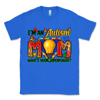 True Royal i'm an autism mom what's your superpower Classic Tee - Zillion Design Studio