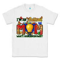 White i'm an autism mom what's your superpower Classic Tee - Zillion Design Studio