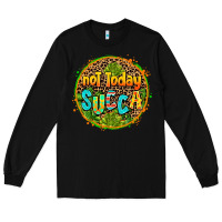Black not today succa Long Sleeve Tee - AdoDesignShop