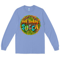 Colony Blue not today succa Long Sleeve Tee - AdoDesignShop