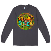 Smoke not today succa Long Sleeve Tee - AdoDesignShop