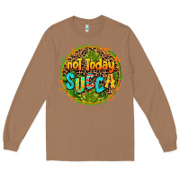 Toasted Coconut not today succa Long Sleeve Tee - AdoDesignShop