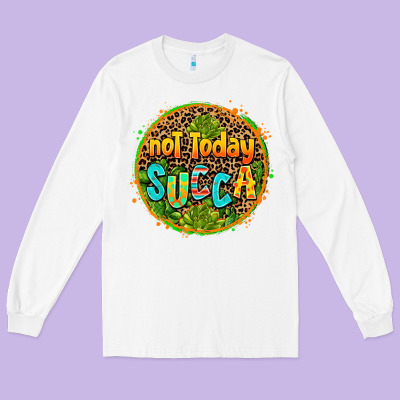 Not Today Succa Long Sleeve Tee Designed By Adodesignshop