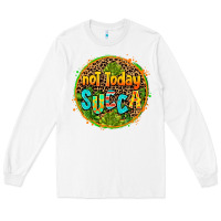 White not today succa Long Sleeve Tee - AdoDesignShop
