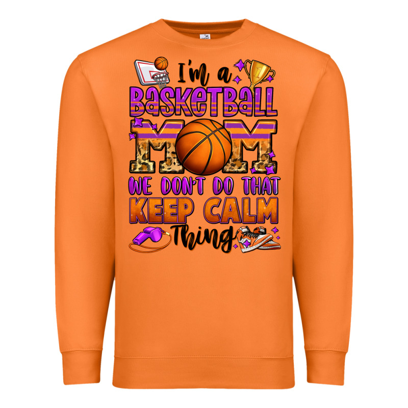 I'm A Baskeball Mom We Don't Do That Keep Calm Thi Premium Sweatshirt by Jasminsmagicworld | Teevron