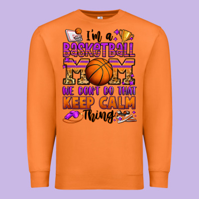 I'm A Baskeball Mom We Don't Do That Keep Calm Thi Premium Sweatshirt Designed By Jasminsmagicworld