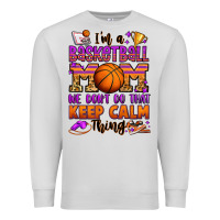 Dove Grey i'm a baskeball mom we don't do that keep calm thi Premium Sweatshirt - Jasminsmagicworld