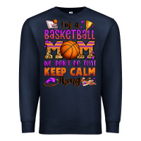 Navy i'm a baskeball mom we don't do that keep calm thi Premium Sweatshirt - Jasminsmagicworld