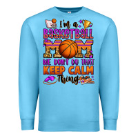 Ocean Blue i'm a baskeball mom we don't do that keep calm thi Premium Sweatshirt - Jasminsmagicworld