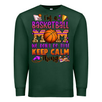 Sports Green i'm a baskeball mom we don't do that keep calm thi Premium Sweatshirt - Jasminsmagicworld